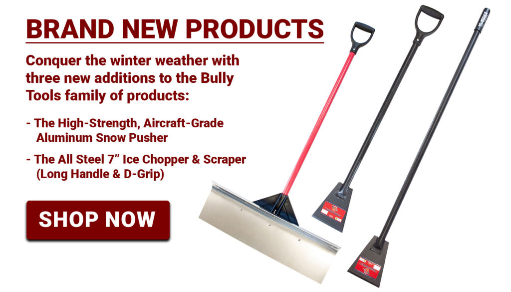 Brand new products: the aluminum snow pusher, and the 7" all steel ice chopper / scraper